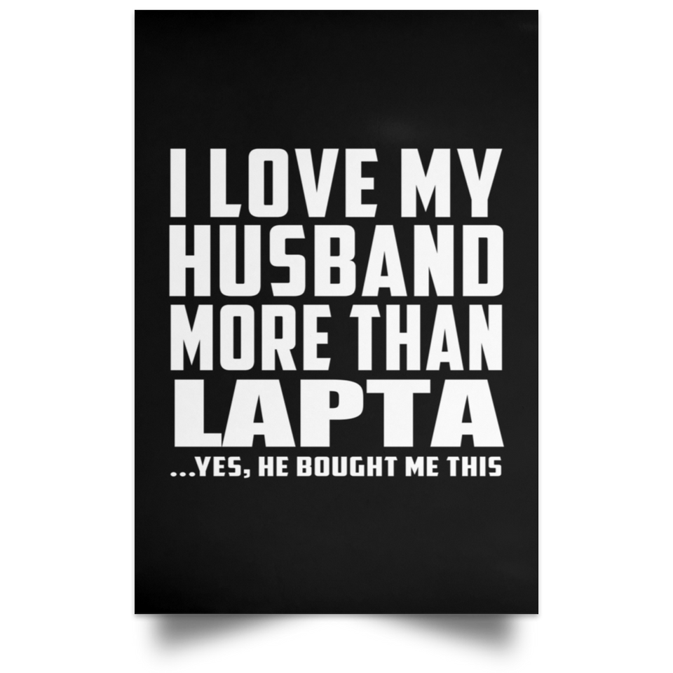 I Love My Husband More Than Lapta - Poster Portrait