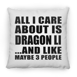 All I Care About Is Dragon Li - Throw Pillow