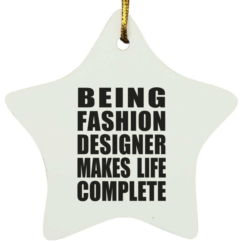 Being Fashion Designer Makes Life Complete - Star Ornament