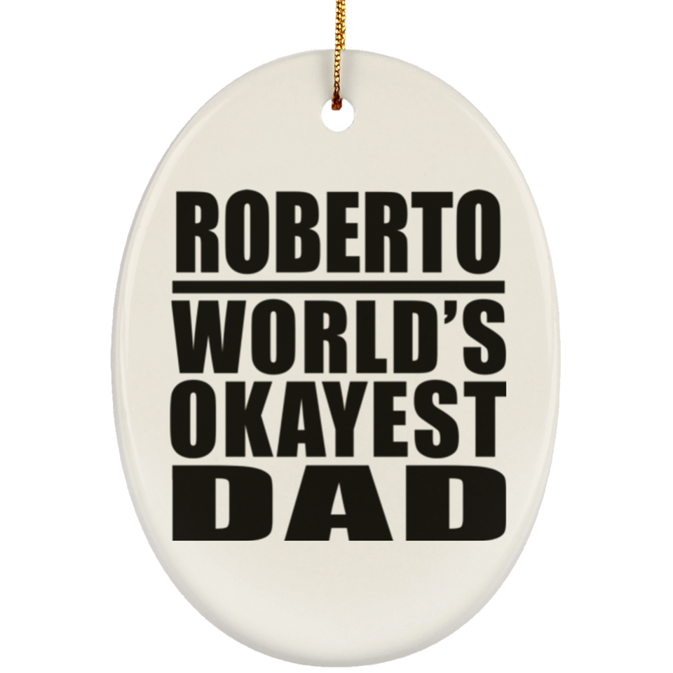 Roberto World's Okayest Dad - Oval Ornament