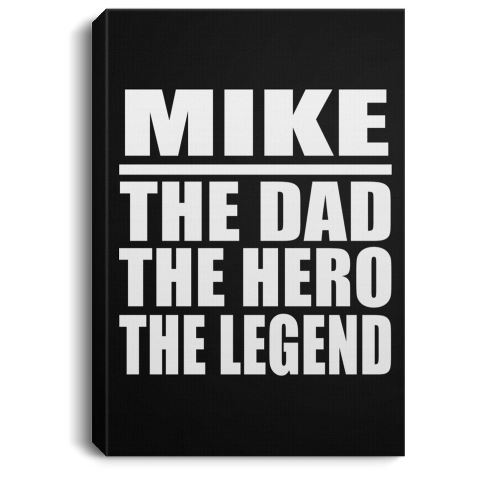 Mike The Dad The Hero The Legend - Canvas Portrait