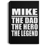 Mike The Dad The Hero The Legend - Canvas Portrait