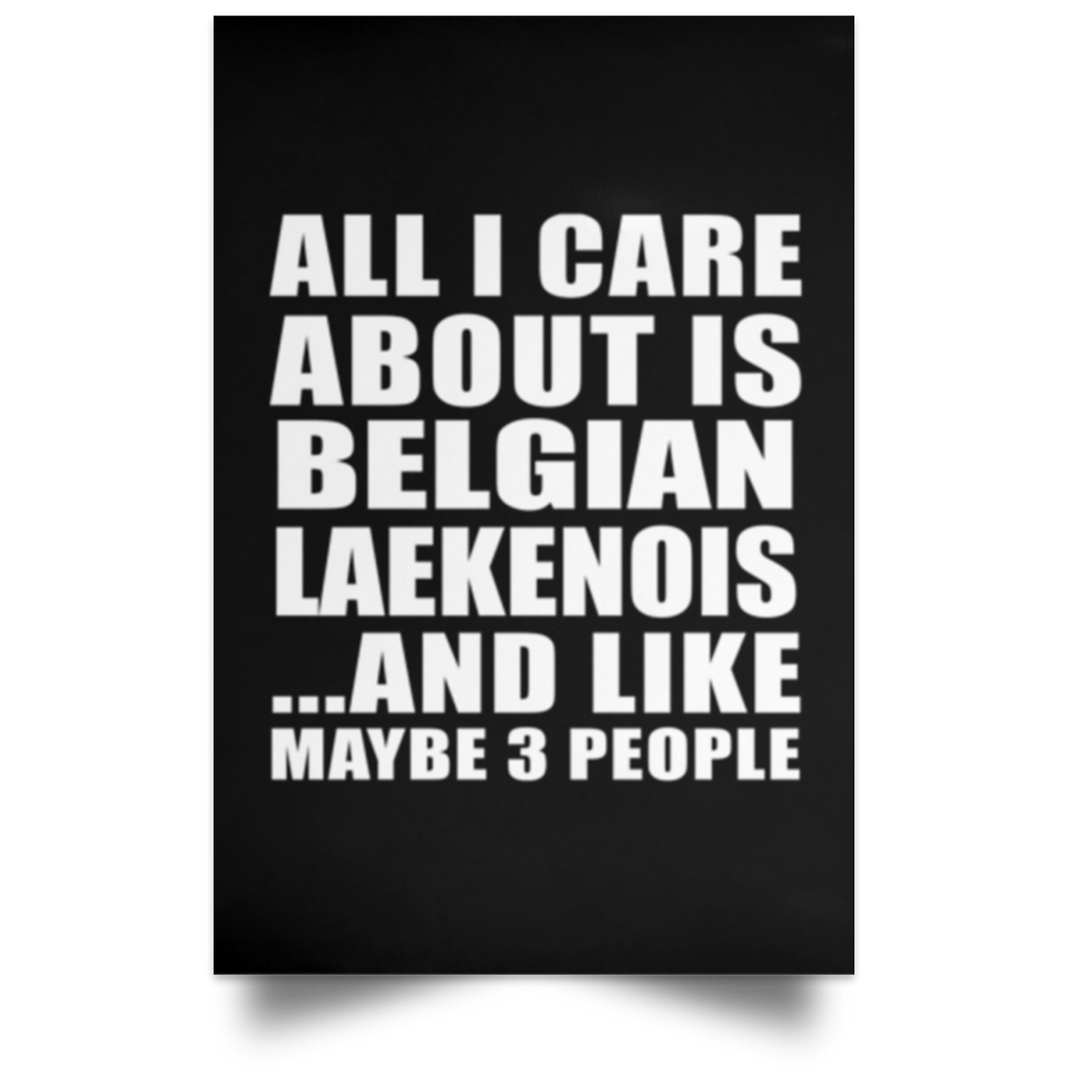 All I Care About Is Belgian Laekenois - Poster Portrait