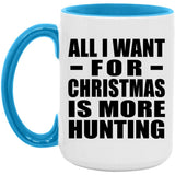 All I Want For Christmas Is More Hunting - 15oz Accent Mug Blue
