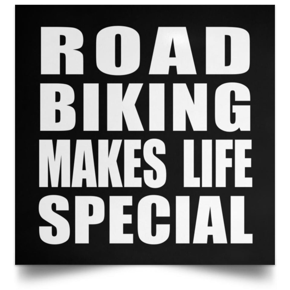 Road Biking Makes Life Special - Poster Square