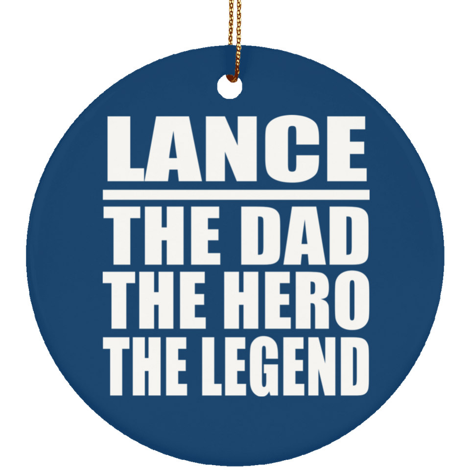 Lance The Dad The Hero The Legend - Circle Ornament
