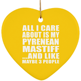 All I Care About Is My Pyrenean Mastiff - Heart Ornament
