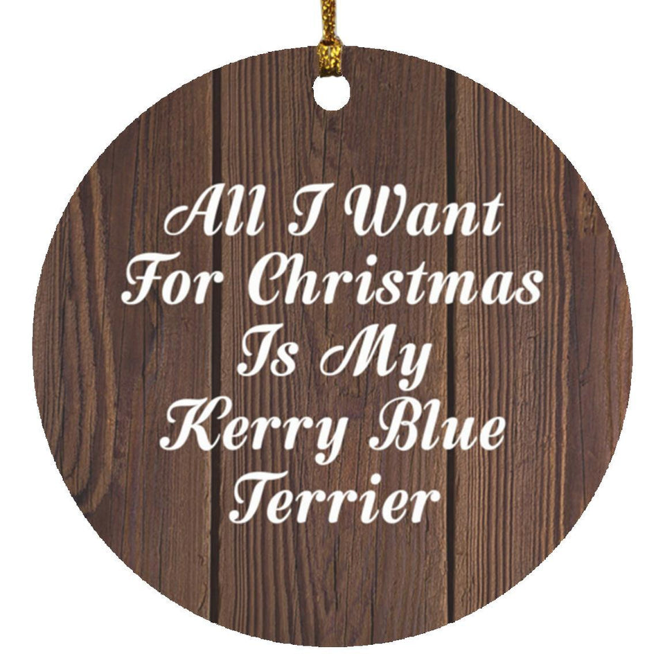 All I Want For Christmas Is My Kerry Blue Terrier - Circle Ornament D