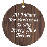 All I Want For Christmas Is My Kerry Blue Terrier - Circle Ornament D