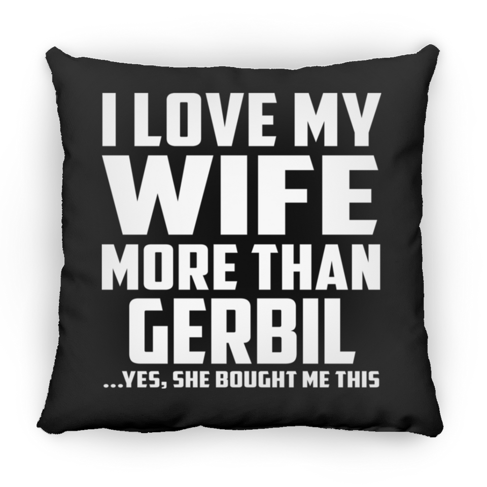 I Love My Wife More Than Gerbil - Throw Pillow Black