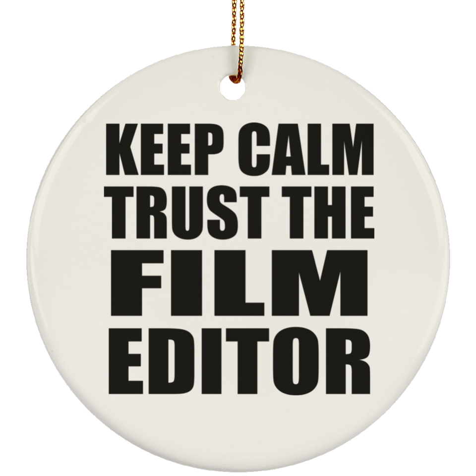 Keep Calm and Trust The Film Editor - Circle Ornament