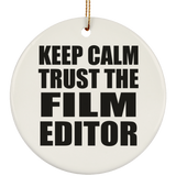 Keep Calm and Trust The Film Editor - Circle Ornament