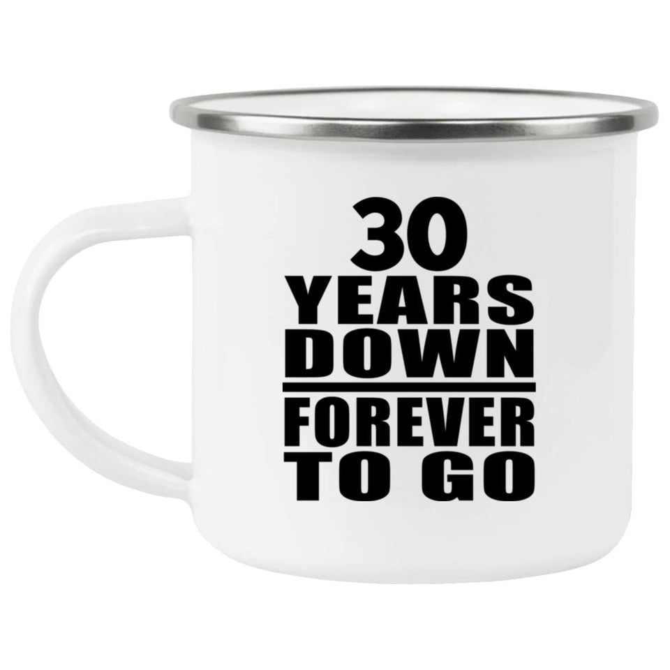 30th Anniversary 30 Years Down Forever to Go - 12oz Camping Mug