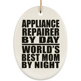 Appliance Repairer By Day World's Best Mom By Night - Oval Ornament