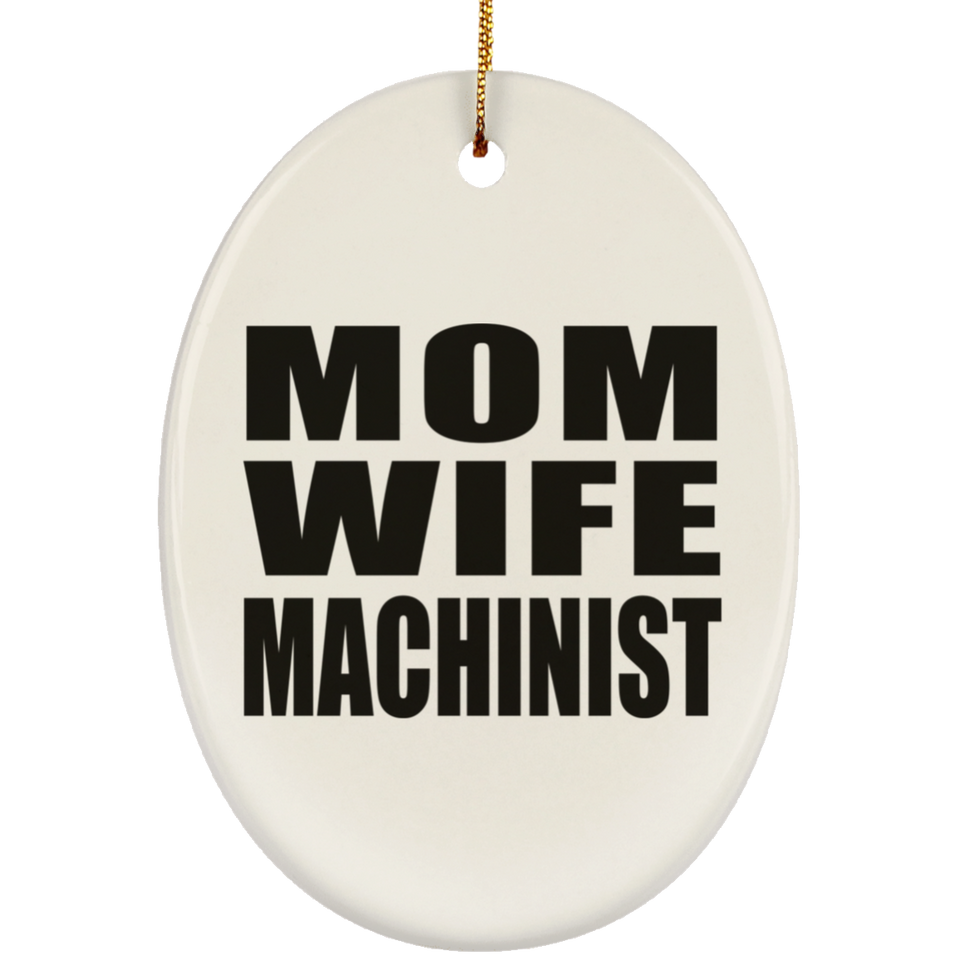 Mom Wife Machinist - Oval Ornament