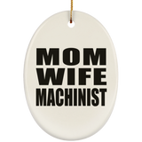 Mom Wife Machinist - Oval Ornament