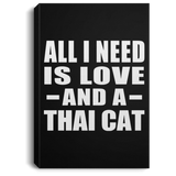 All I Need Is Love And A Thai Cat - Canvas Portrait