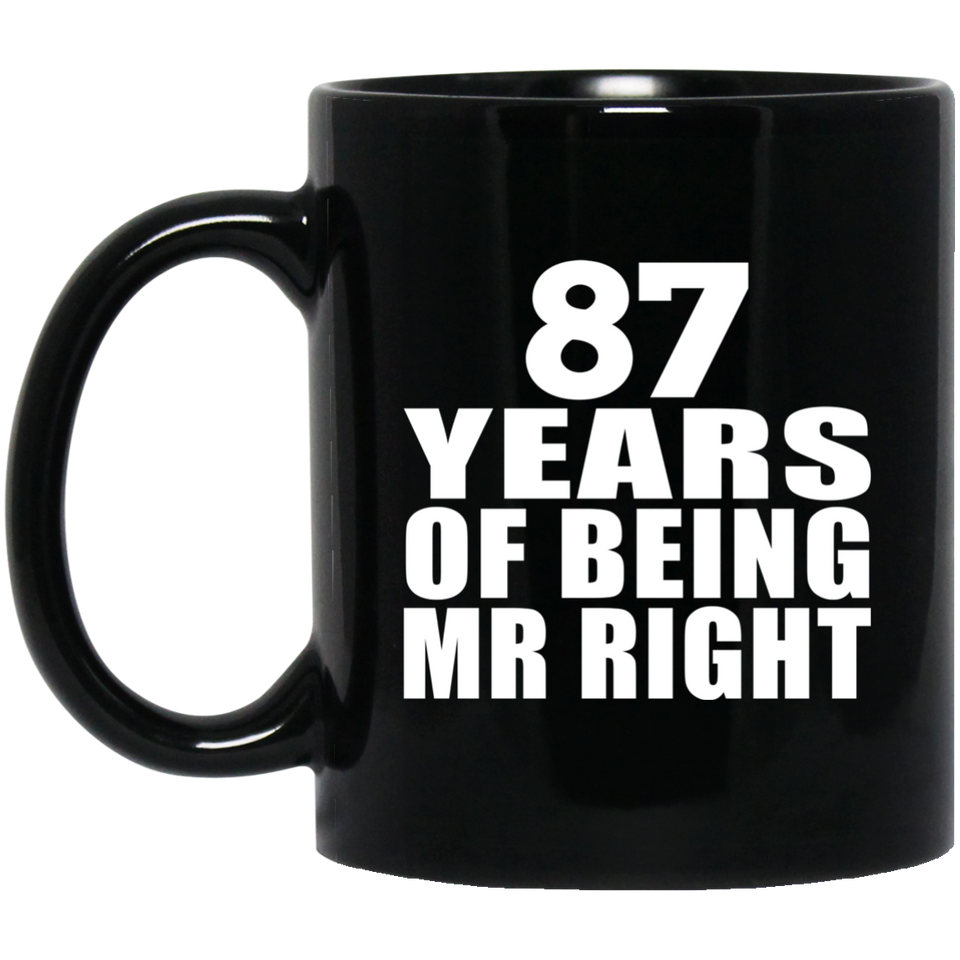 87th Anniversary 87 Years Of Being Mr Right - 11 Oz Coffee Mug Black