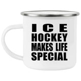 Ice Hockey Makes Life Special - 12oz Camping Mug