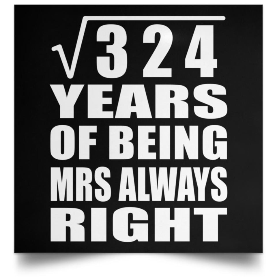 18th Anniversary Square Root of 324 Years Mrs Always Right - Poster Square