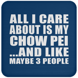 All I Care About Is My Chow Pei - Drink Coaster