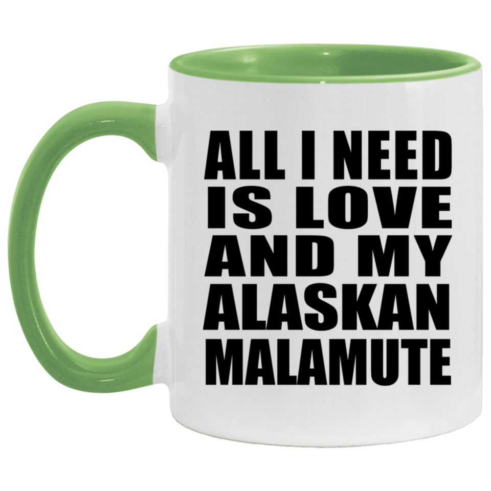 All I Need Is Love And My Alaskan Malamute - 11oz Accent Mug Green