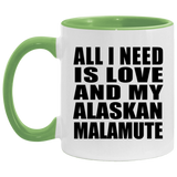 All I Need Is Love And My Alaskan Malamute - 11oz Accent Mug Green