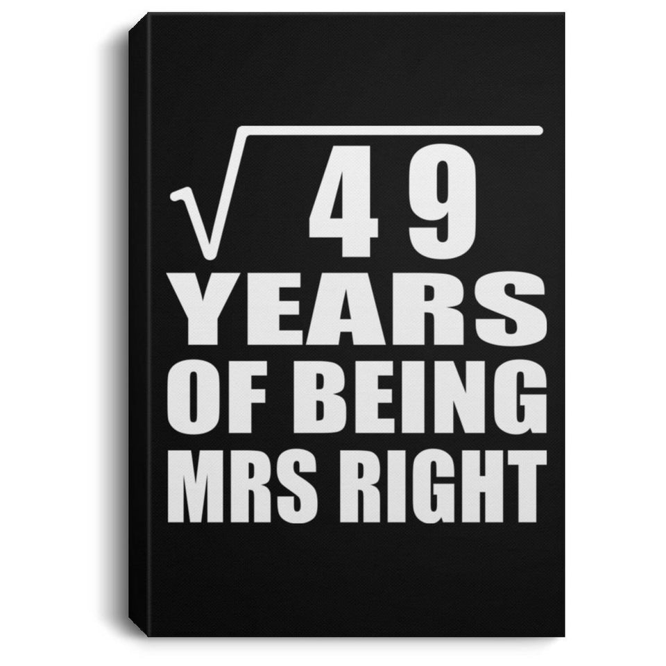 7th Anniversary Square Root of 49 Years of Being Mrs Right - Canvas Portrait