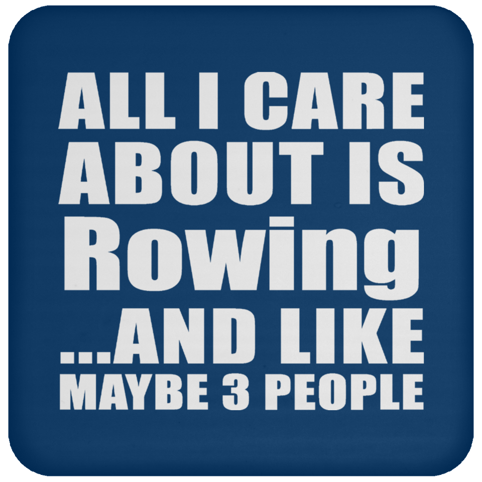 All I Care About Is Rowing - Drink Coaster