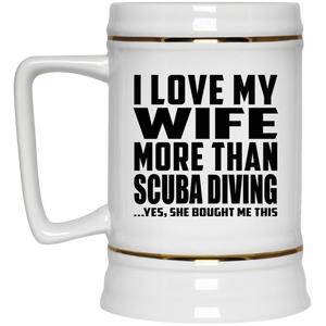 I Love My Wife More Than Scuba Diving - Beer Stein