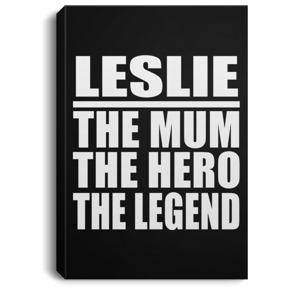 Leslie The Mum The Hero The Legend - Canvas Portrait