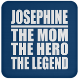 Josephine The Mom The Hero The Legend - Drink Coaster