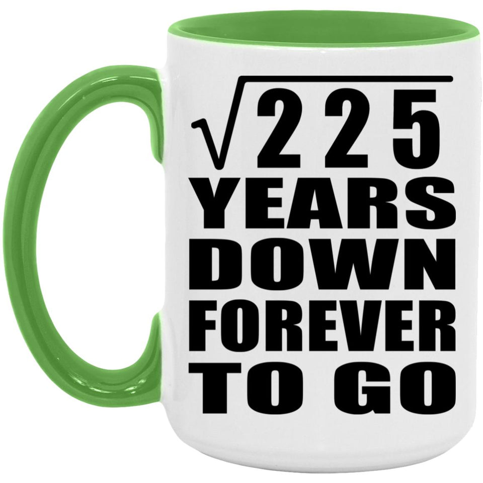 15th Anniversary Square Root of 225 Years Down Forever To Go - 15oz Accent Mug Green