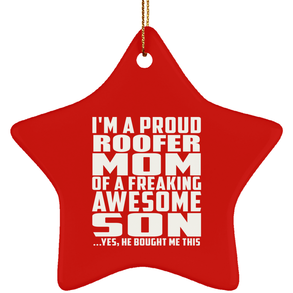 Proud Roofer Mom Of Awesome Son - Star Ornament