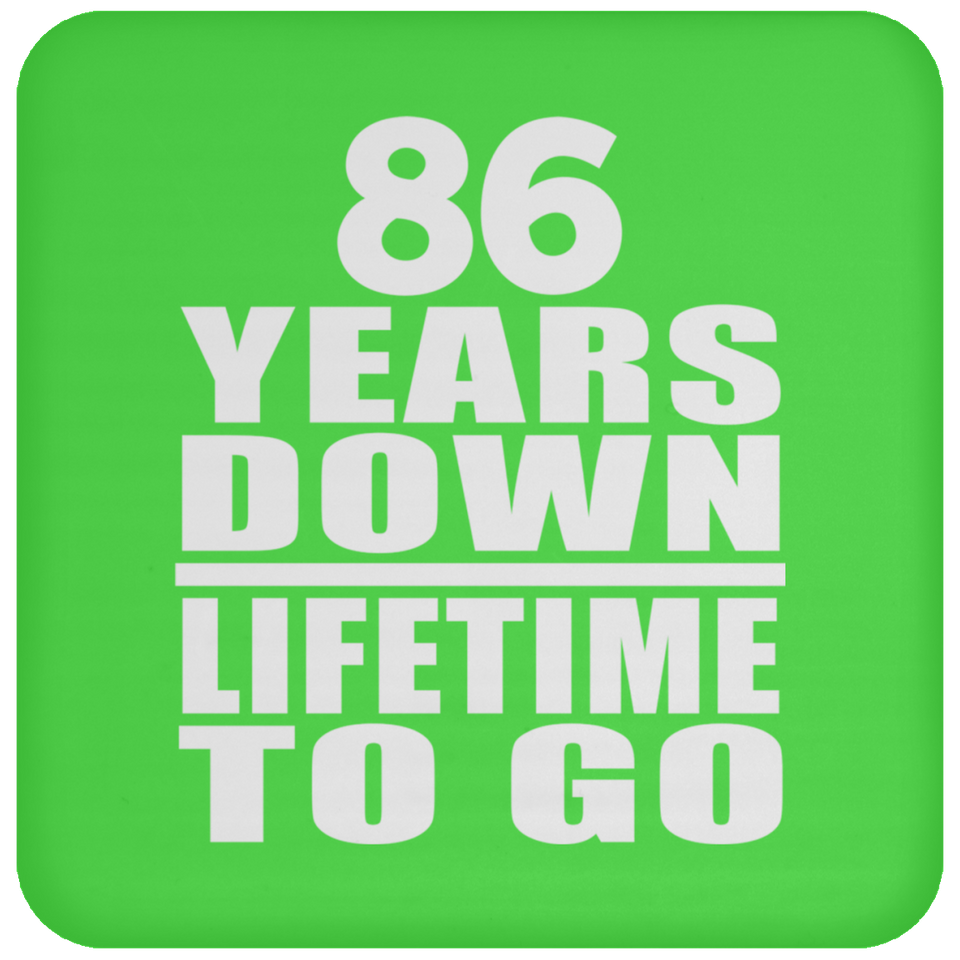 86th Anniversary 86 Years Down Lifetime To Go - Drink Coaster