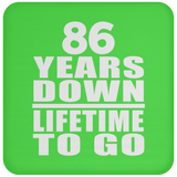 86th Anniversary 86 Years Down Lifetime To Go - Drink Coaster
