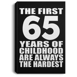 65th Birthday First 65 Years of Childhood Are The Hardest - Canvas Portrait