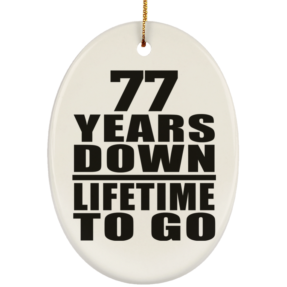 77th Anniversary 77 Years Down Lifetime To Go - Oval Ornament