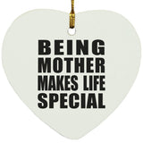 Being Mother Makes Life Special - Heart Ornament