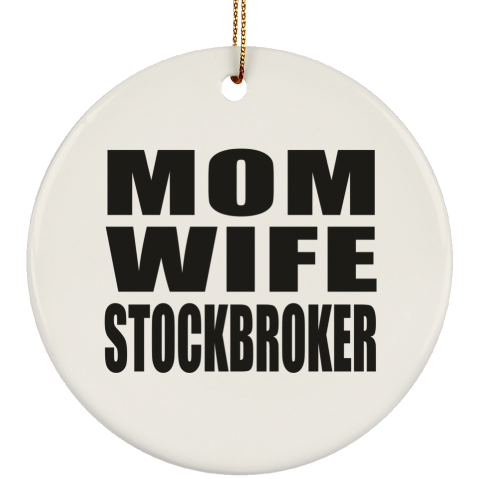 Mom Wife Stockbroker - Circle Ornament