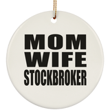 Mom Wife Stockbroker - Circle Ornament