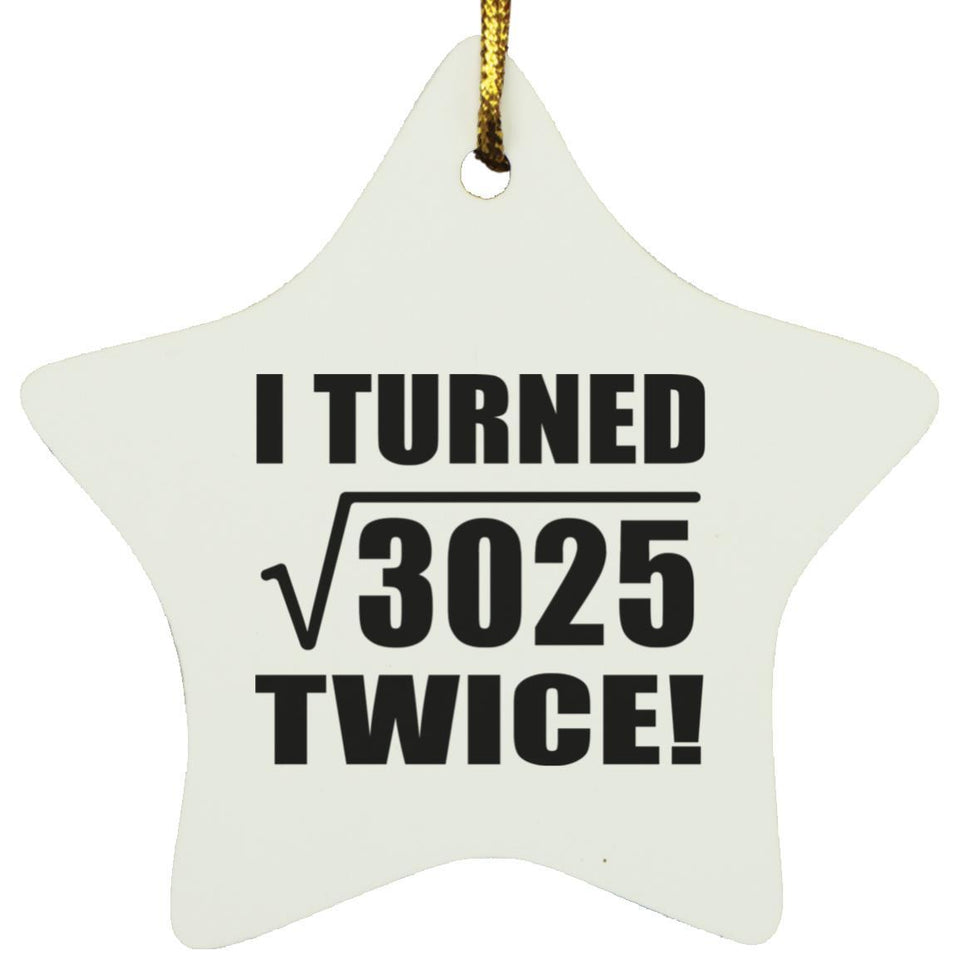 110th Birthday I Turned Square Root of 3025 Twice - Star Ornament