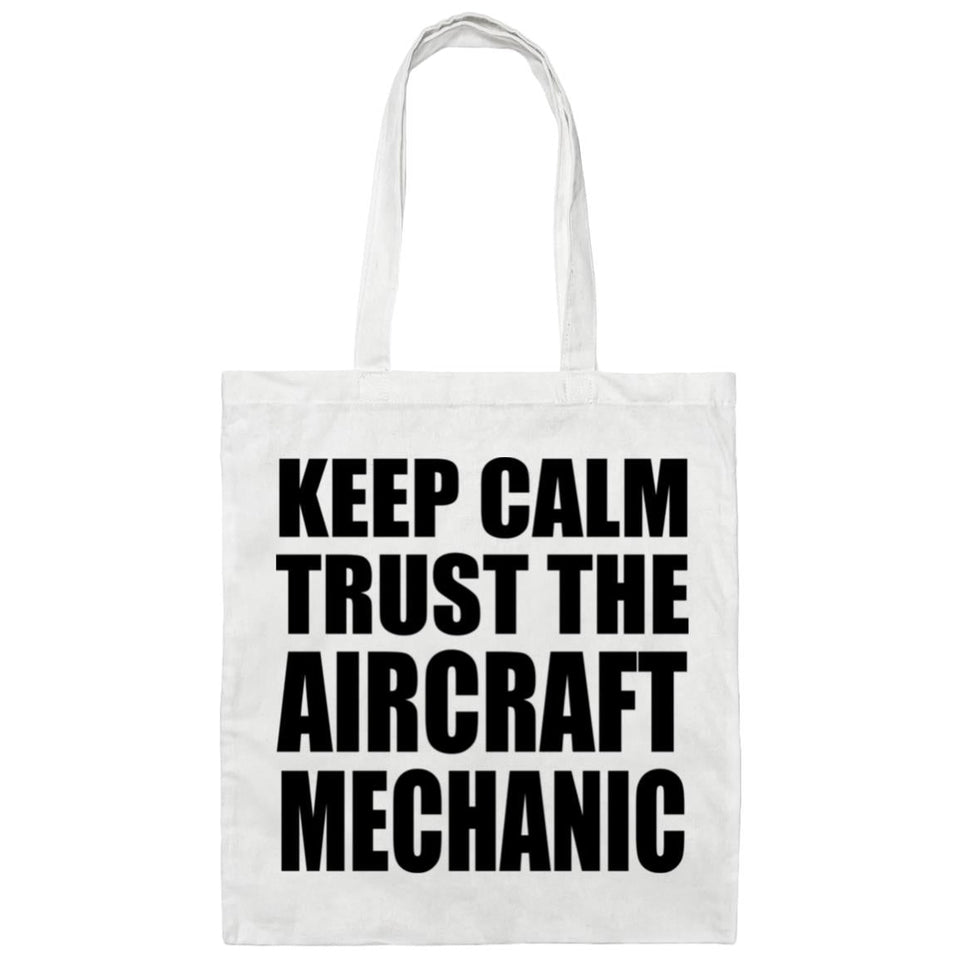 Keep Calm and Trust The Aircraft Mechanic - Tote Bag White