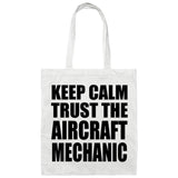 Keep Calm and Trust The Aircraft Mechanic - Tote Bag White