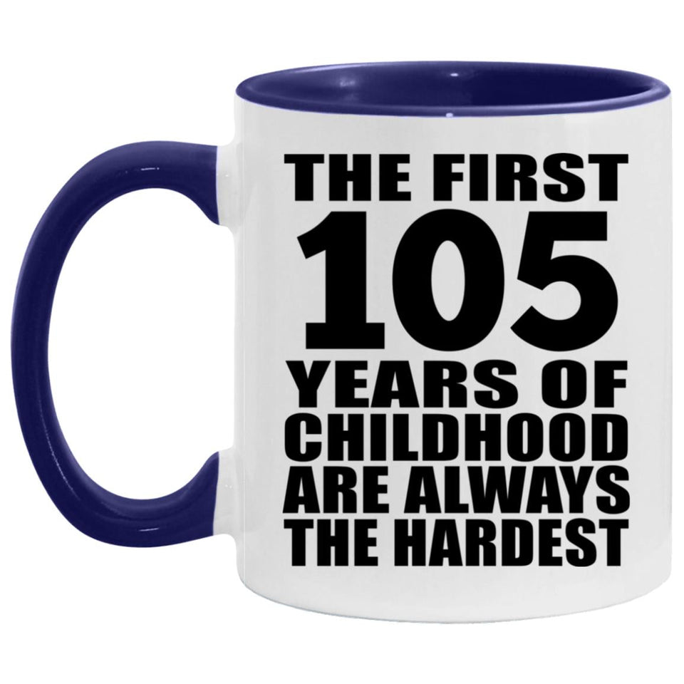 105th Birthday First 105 Years of Childhood Are The Hardest - 11oz Accent Mug Purple