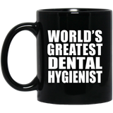 World's Greatest Dental Hygienist - 11 Oz Coffee Mug Black