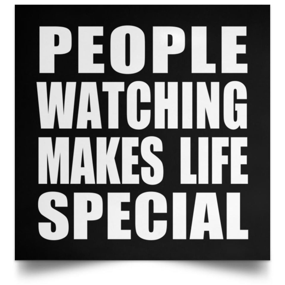 People Watching Makes Life Special - Poster Square