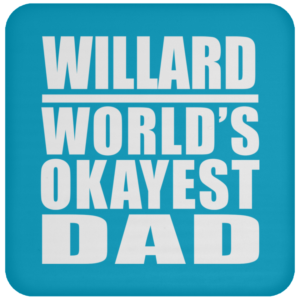 Willard World's Okayest Dad - Drink Coaster