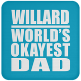 Willard World's Okayest Dad - Drink Coaster