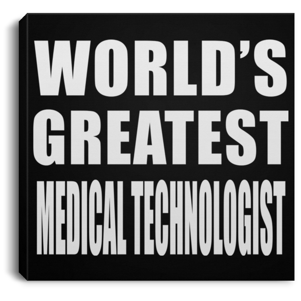 World's Greatest Medical Technologist - Canvas Square